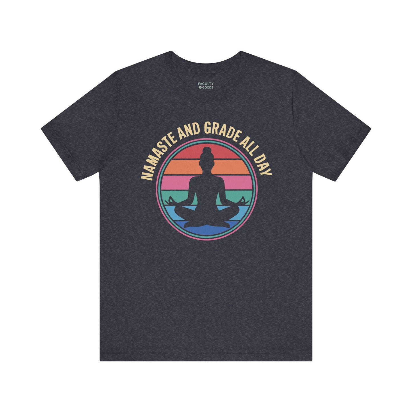Namaste And Grade All Day Tee