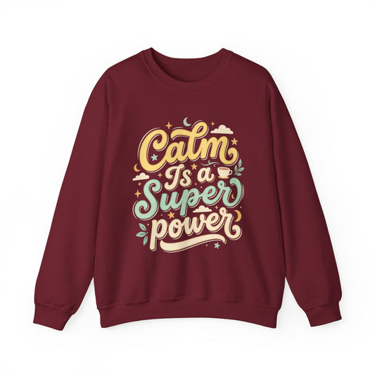 Calm Is a Superpower Sweatshirt — Relaxation Quote Crewneck