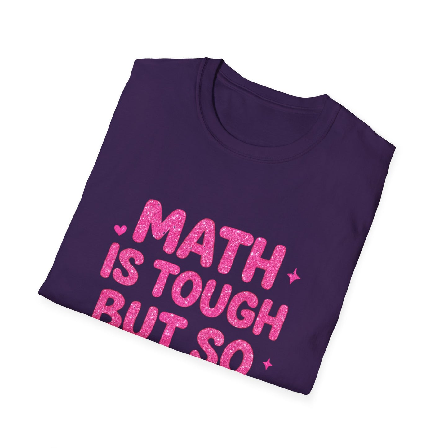 Math Is Tough But So Are You T-Shirt — Inspirational Math Teacher Tee