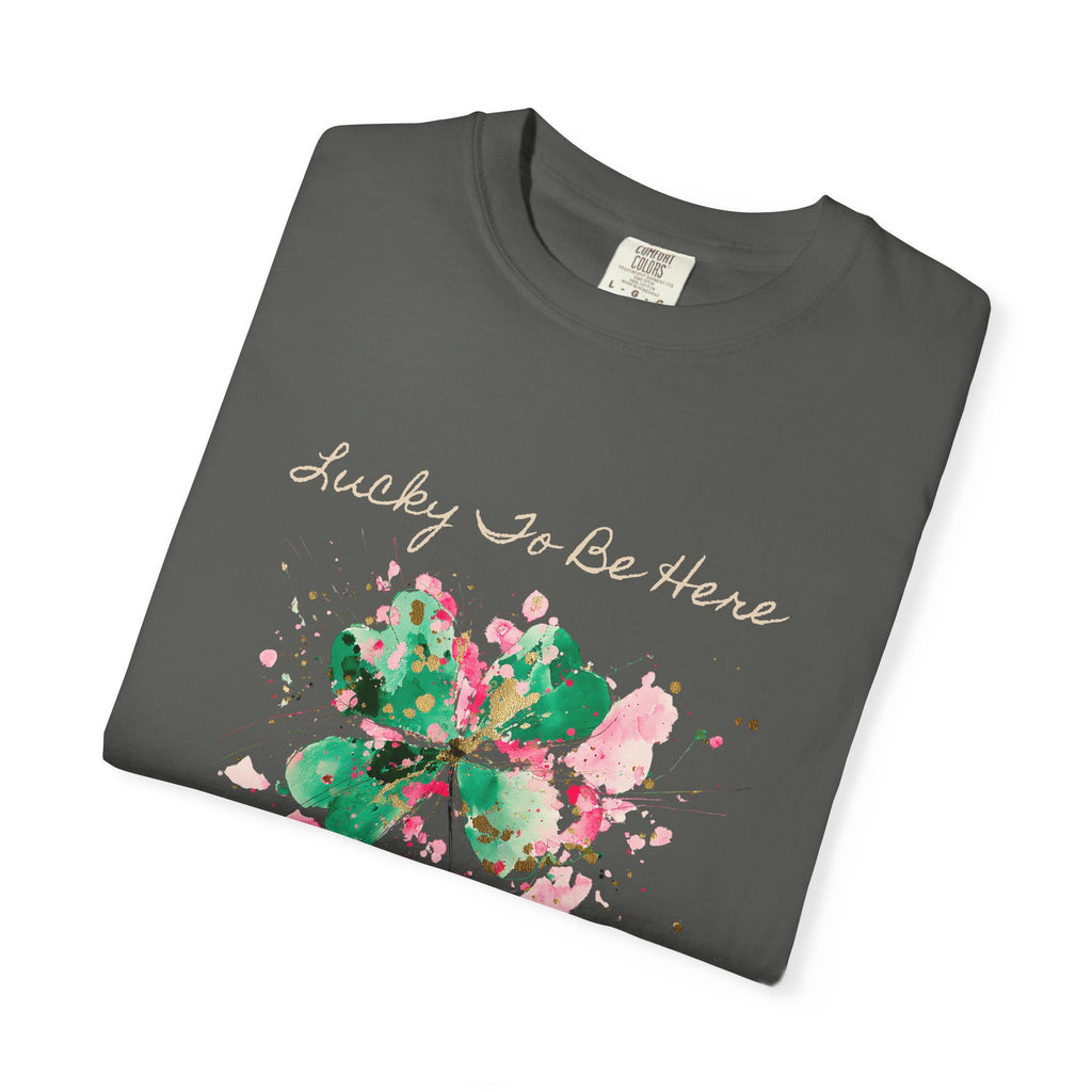 Lucky To Be Here T-Shirt