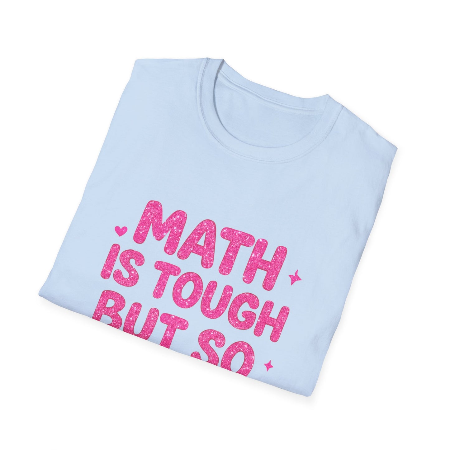 Math Is Tough But So Are You T-Shirt — Inspirational Math Teacher Tee