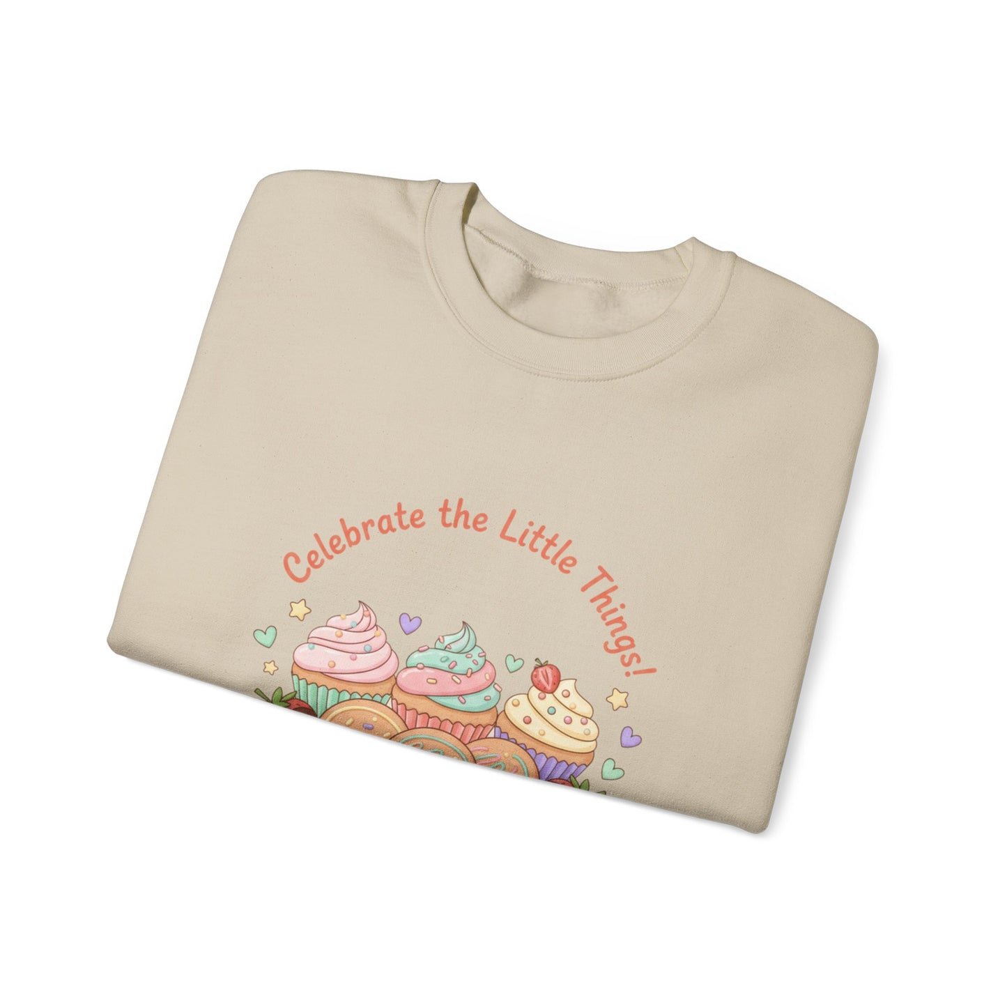 Celebrate the Little Things Sweatshirt | tiny desserts, sweet tooth design