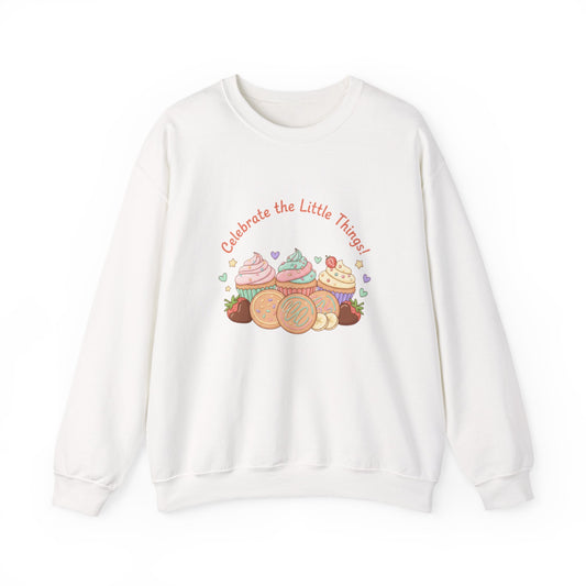 Celebrate the Little Things Sweatshirt | tiny desserts, sweet tooth design