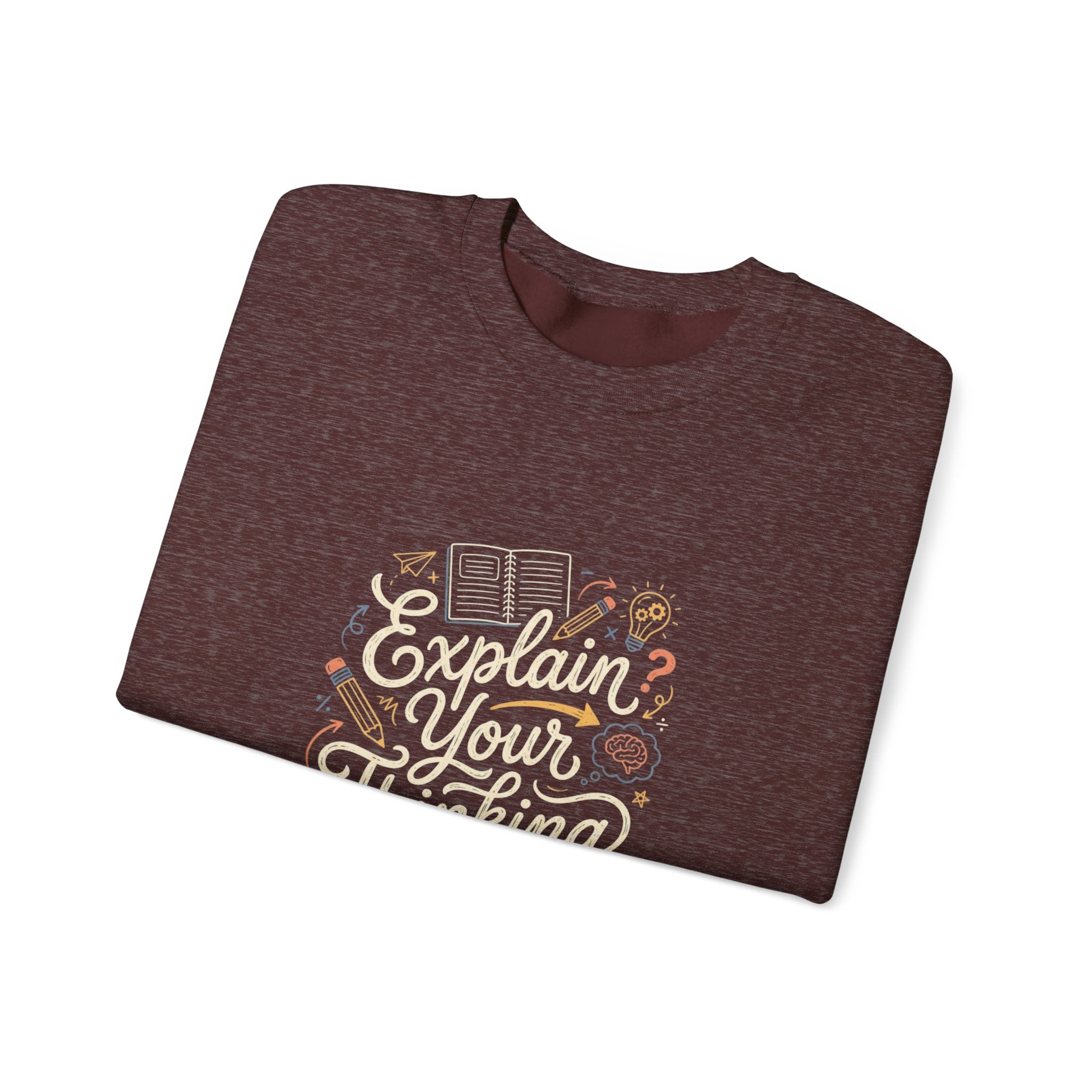 Explain Your Thinking Sweatshirt — Teacher & Tutor Coffee Cozy Crewneck