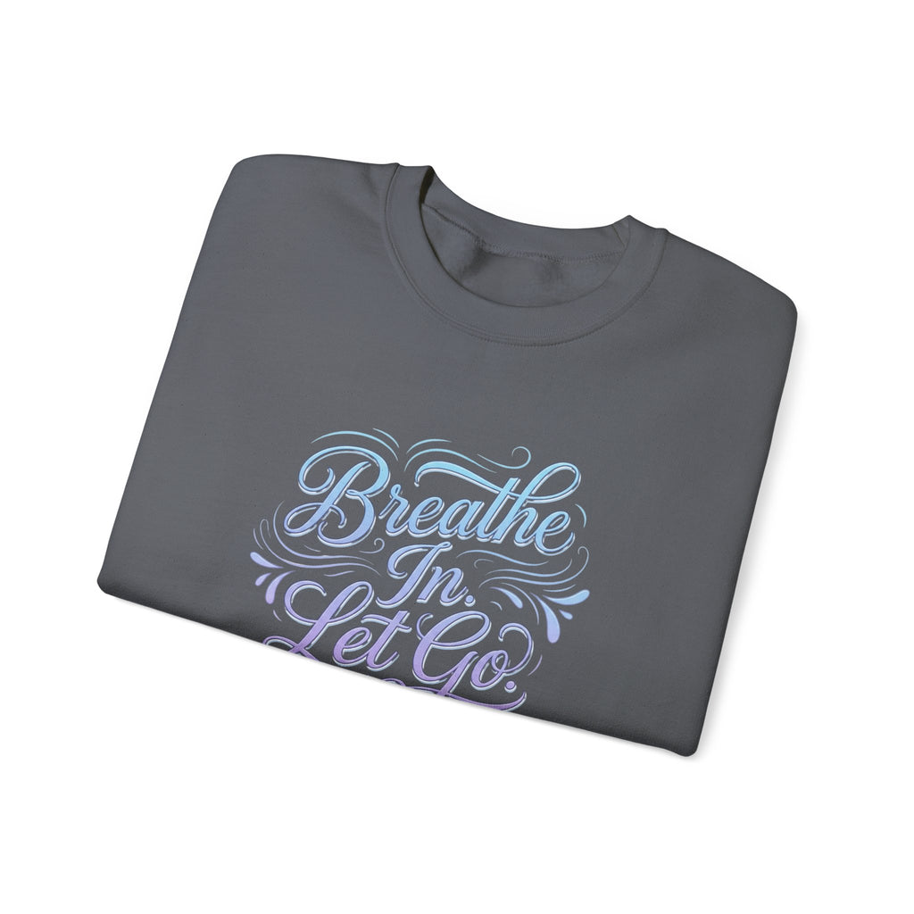 Crewneck Sweatshirt — “Breathe In, Let Go” Relaxation Graphic Pullover
