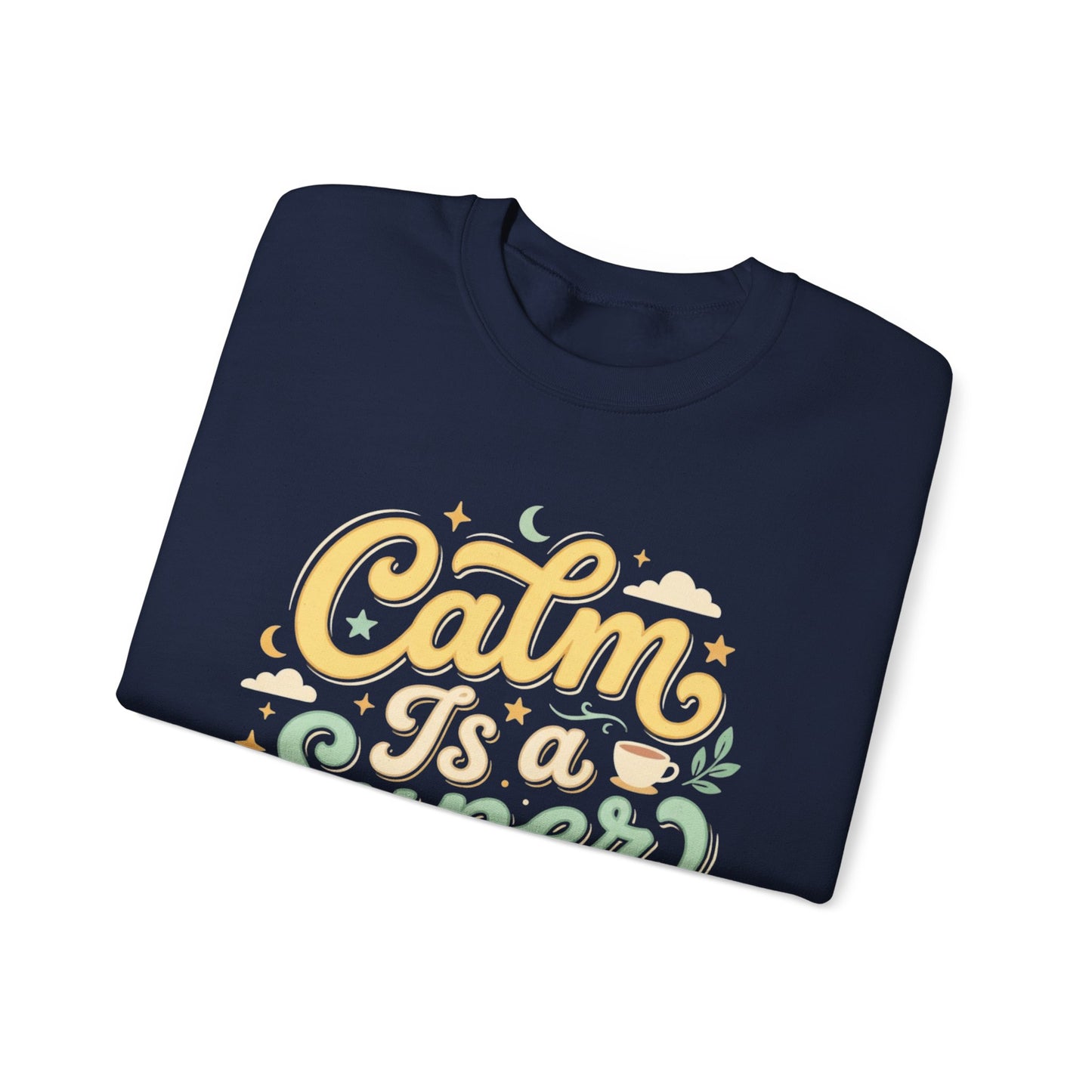 Calm Is a Superpower Sweatshirt — Relaxation Quote Crewneck