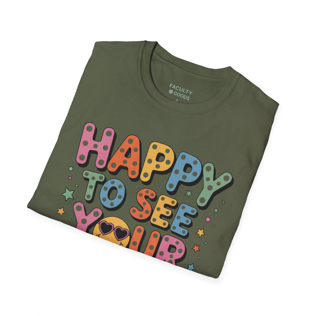 Happy to See Your Face Tee
