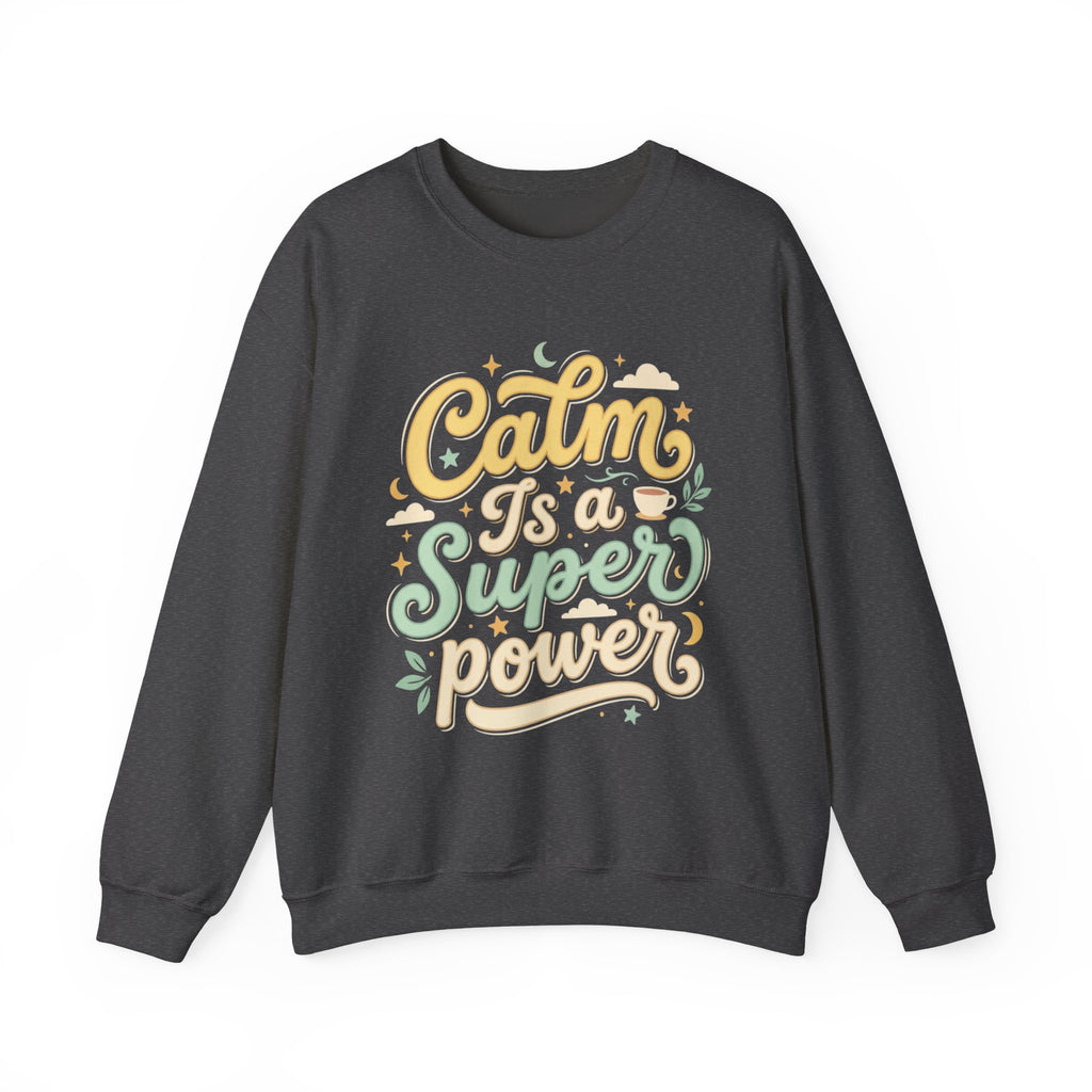 Calm Is a Superpower Sweatshirt