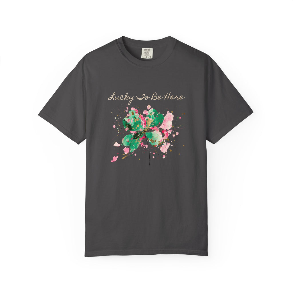 Lucky To Be Here T-Shirt