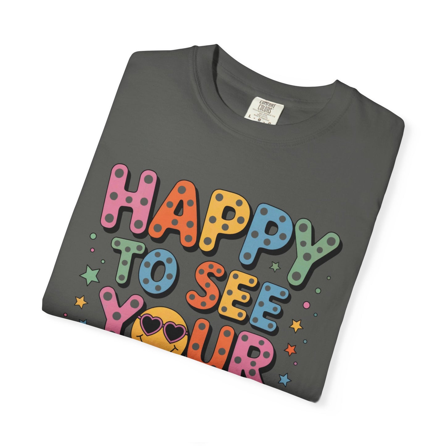Happy to See Your Face Shirt | Teacher Shirt | Comfort Colors® 1717 Tee | Positive Classroom Shirt | Cute Teacher Gift
