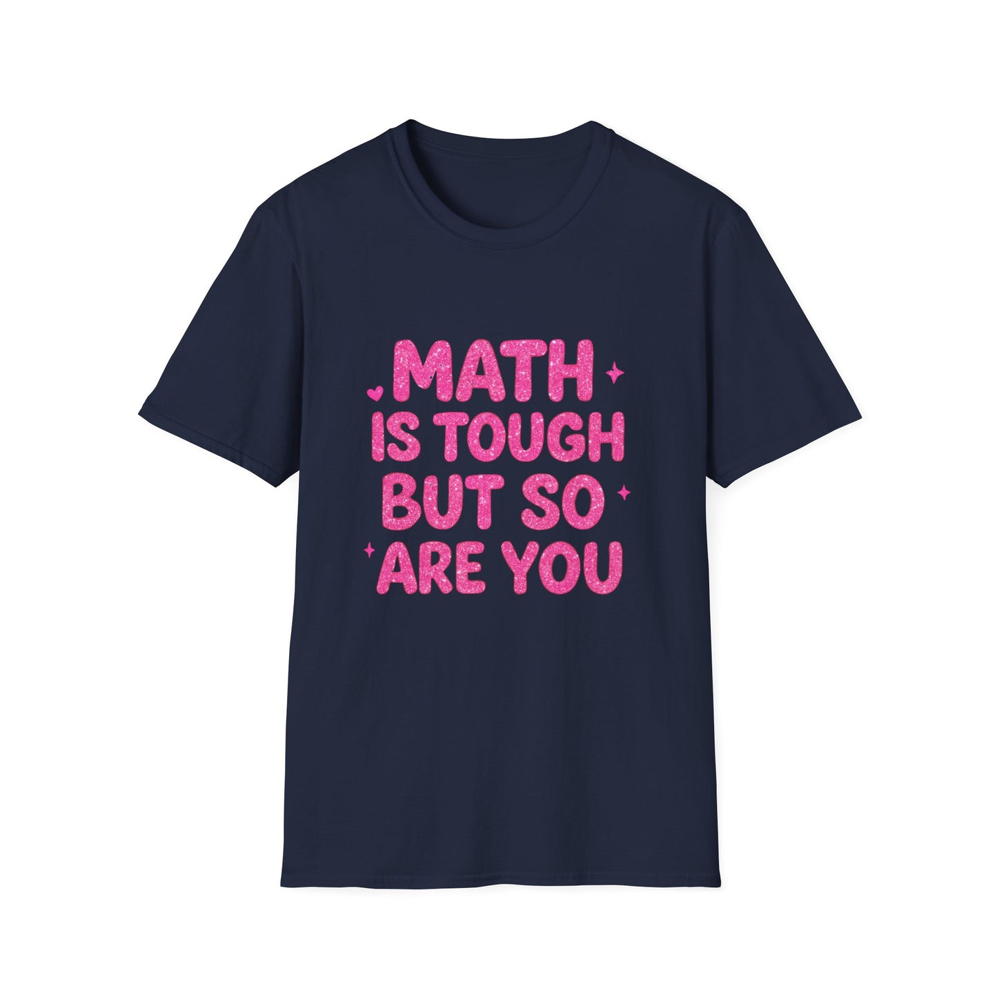 Math Is Tough But So Are You T-Shirt — Inspirational Math Teacher Tee
