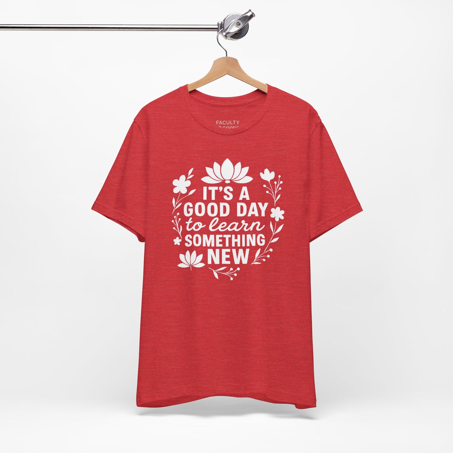It's a Good Day to Learn Something New Tee