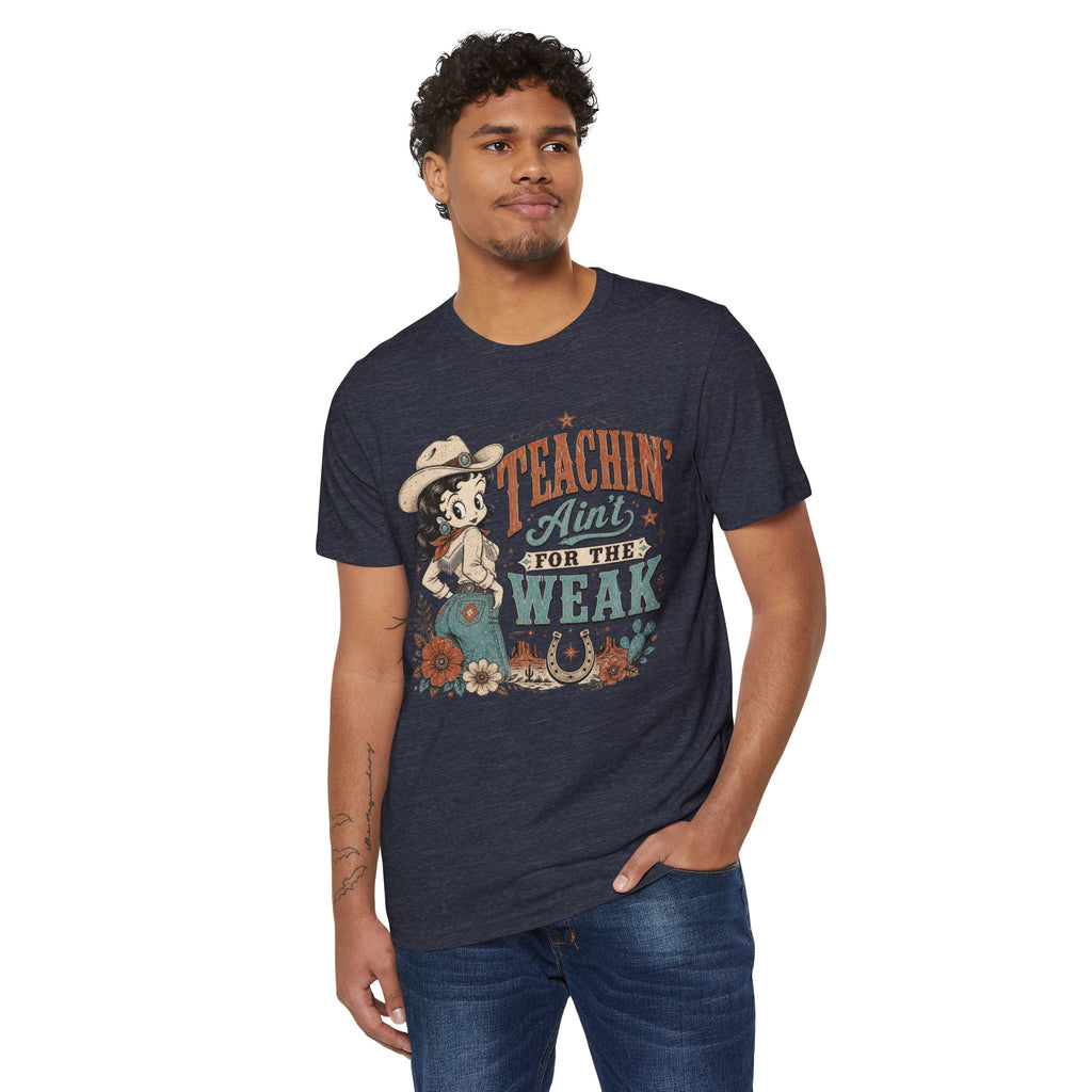 Teachin' Ain't for the Weak T-Shirt — Organic Retro Cowgirl Teacher Tee