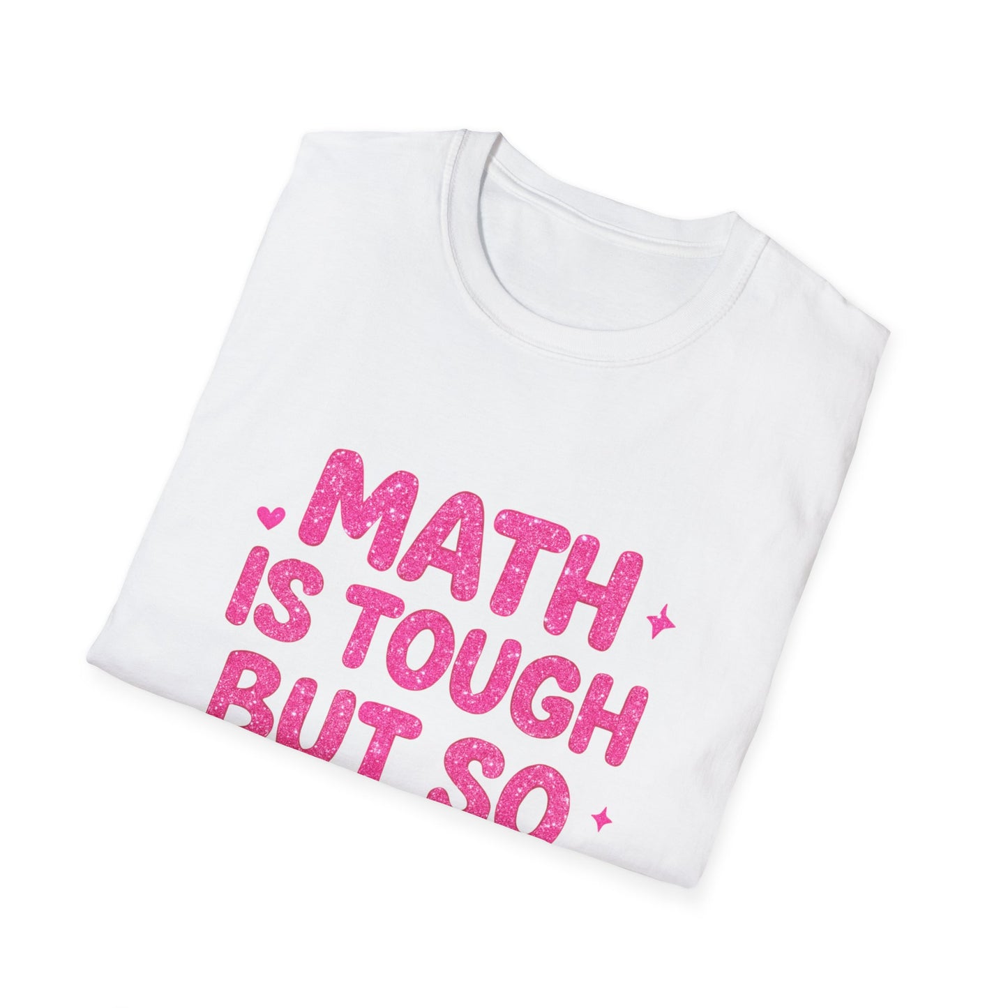 Math Is Tough But So Are You T-Shirt — Inspirational Math Teacher Tee