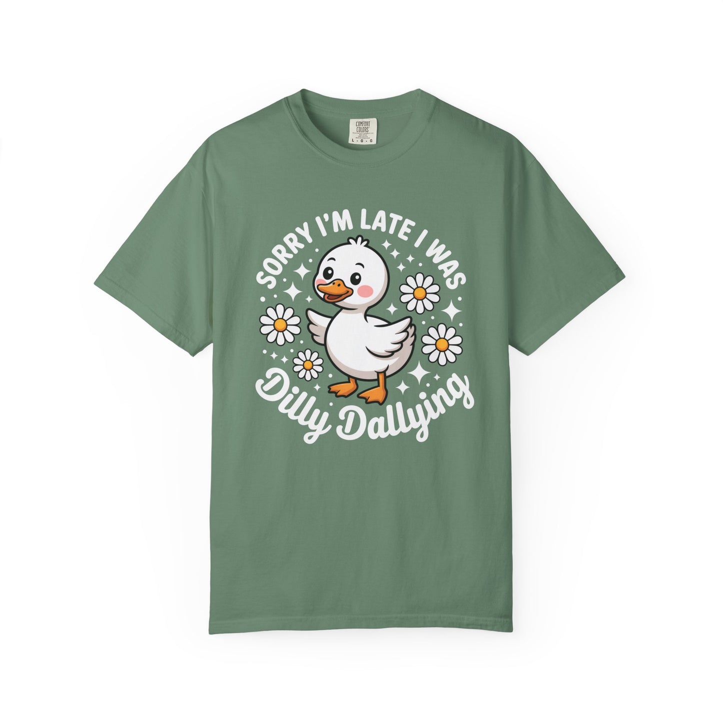 Sorry I'm Late I Was Dilly Dallying Duck T-Shirt