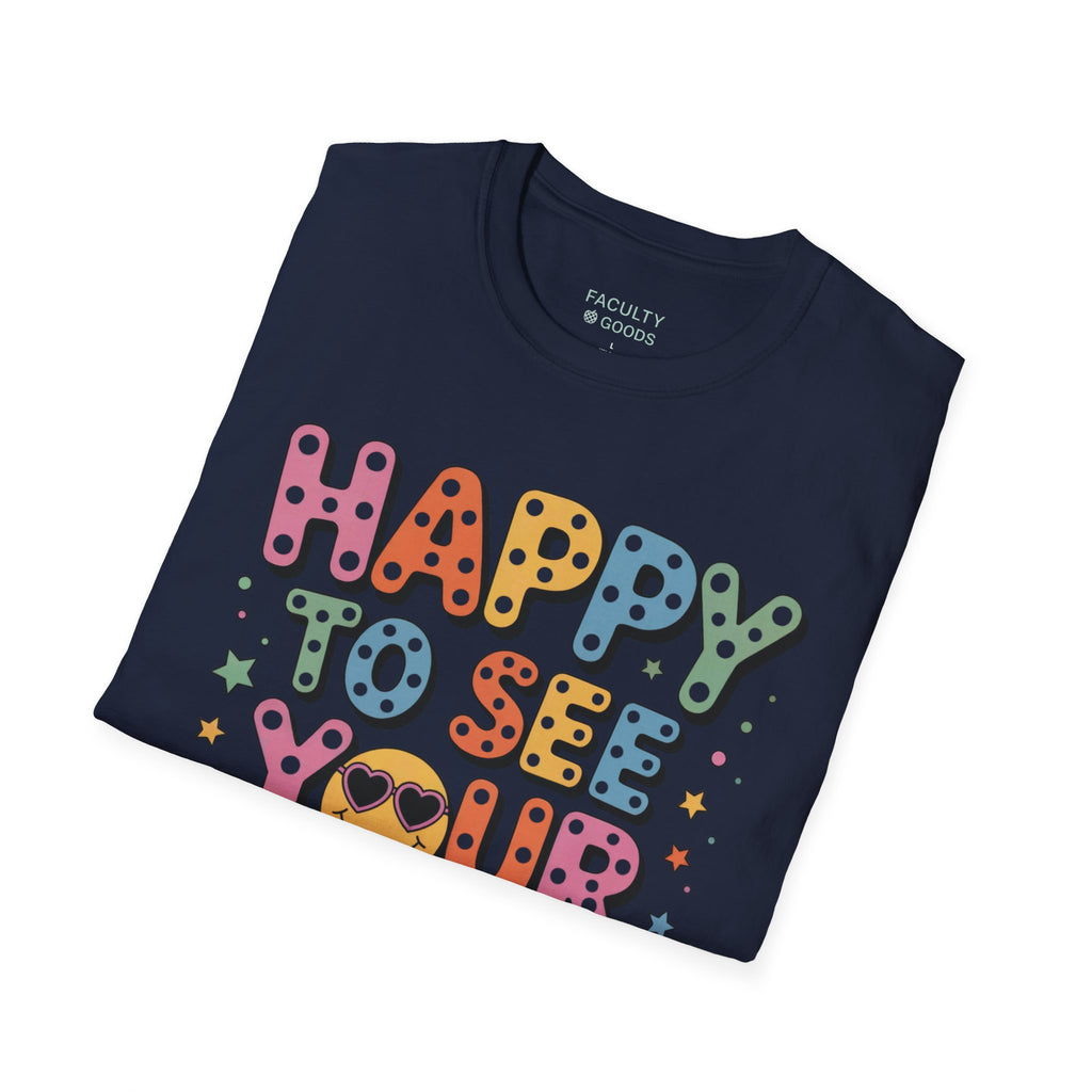 Happy to See Your Face Tee