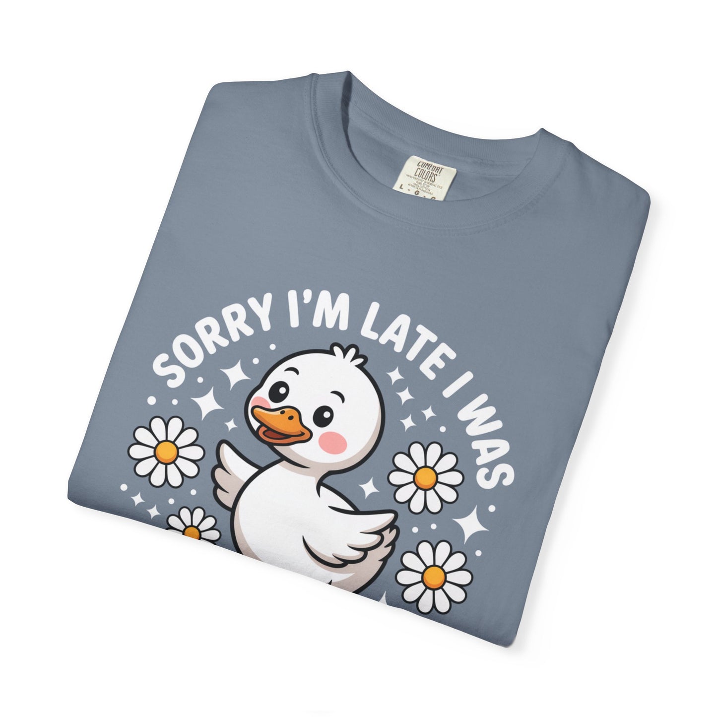 Sorry I'm Late I Was Dilly Dallying Duck T-Shirt