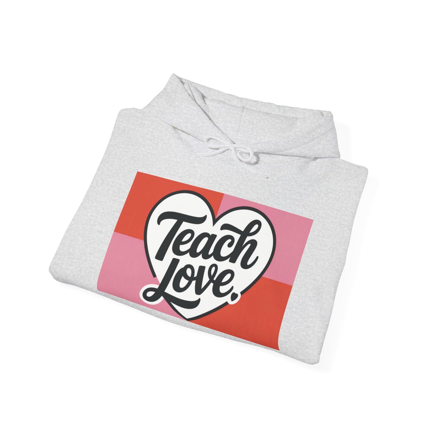 Hoodie — "Teach Love" Heart Graphic Teacher Appreciation Sweatshirt