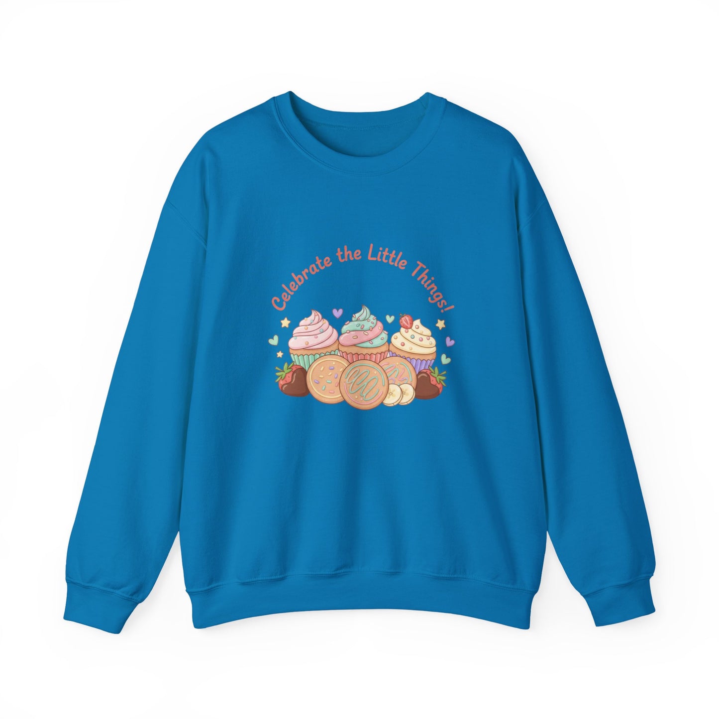 Celebrate the Little Things Sweatshirt | tiny desserts, sweet tooth design