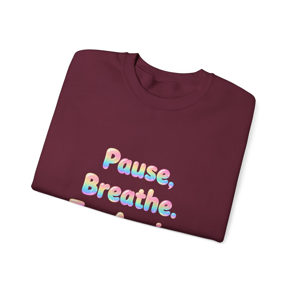 Inspirational Crewneck Sweatshirt — "Pause, Breathe, Try Again" Motivational Pullover
