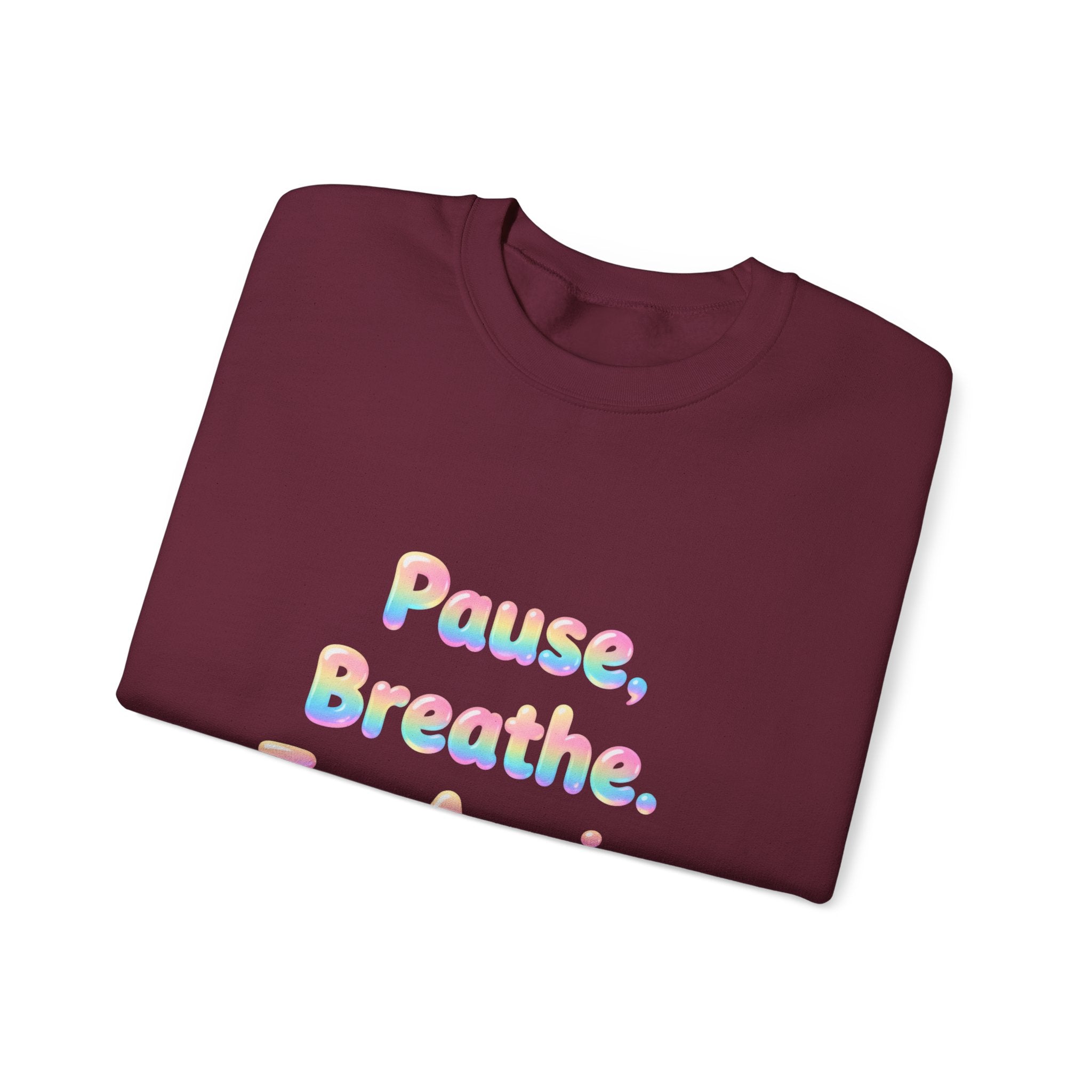 Inspirational Crewneck Sweatshirt — "Pause, Breathe, Try Again" Motivational Pullover