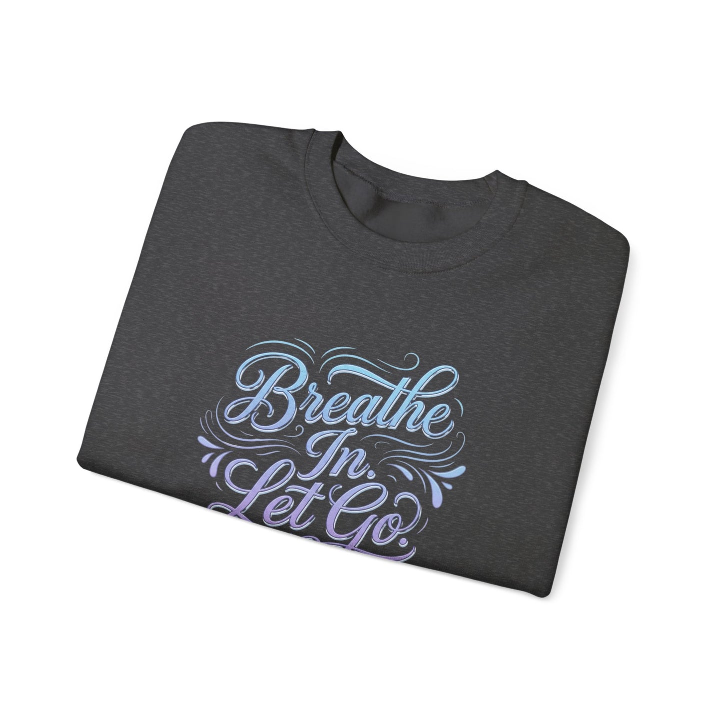 Crewneck Sweatshirt — “Breathe In, Let Go” Relaxation Graphic Pullover