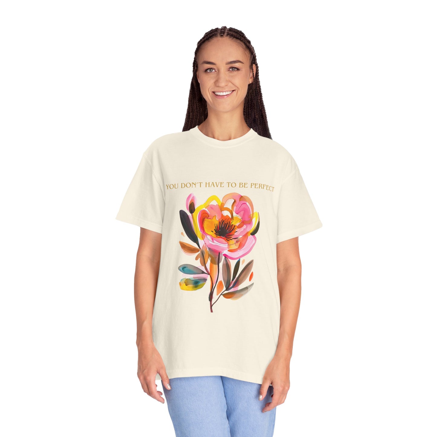 Floral Affirmation T-Shirt — "You Don't Have to Be Perfect"