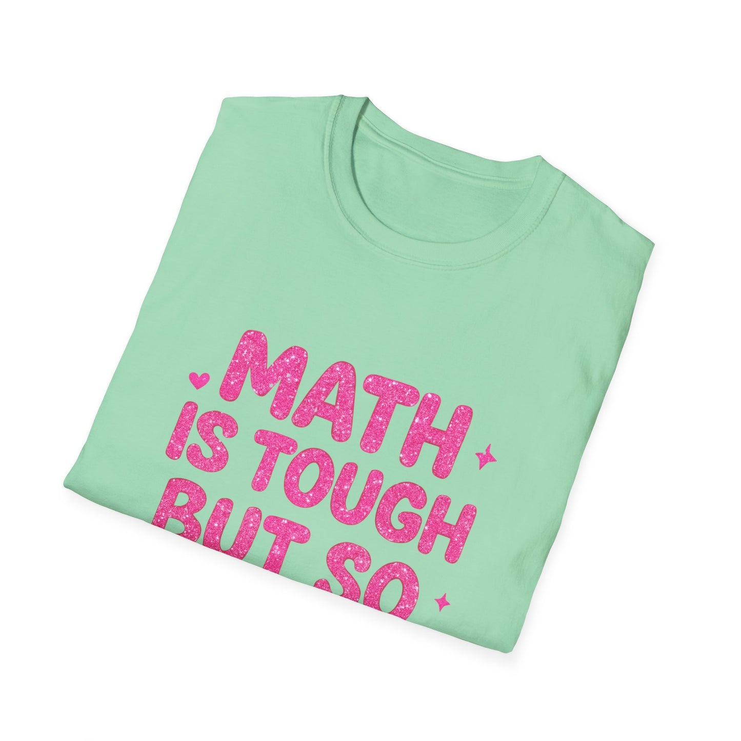 Math Is Tough But So Are You T-Shirt — Inspirational Math Teacher Tee
