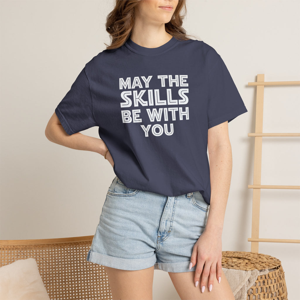May The Skills Be With You Tee