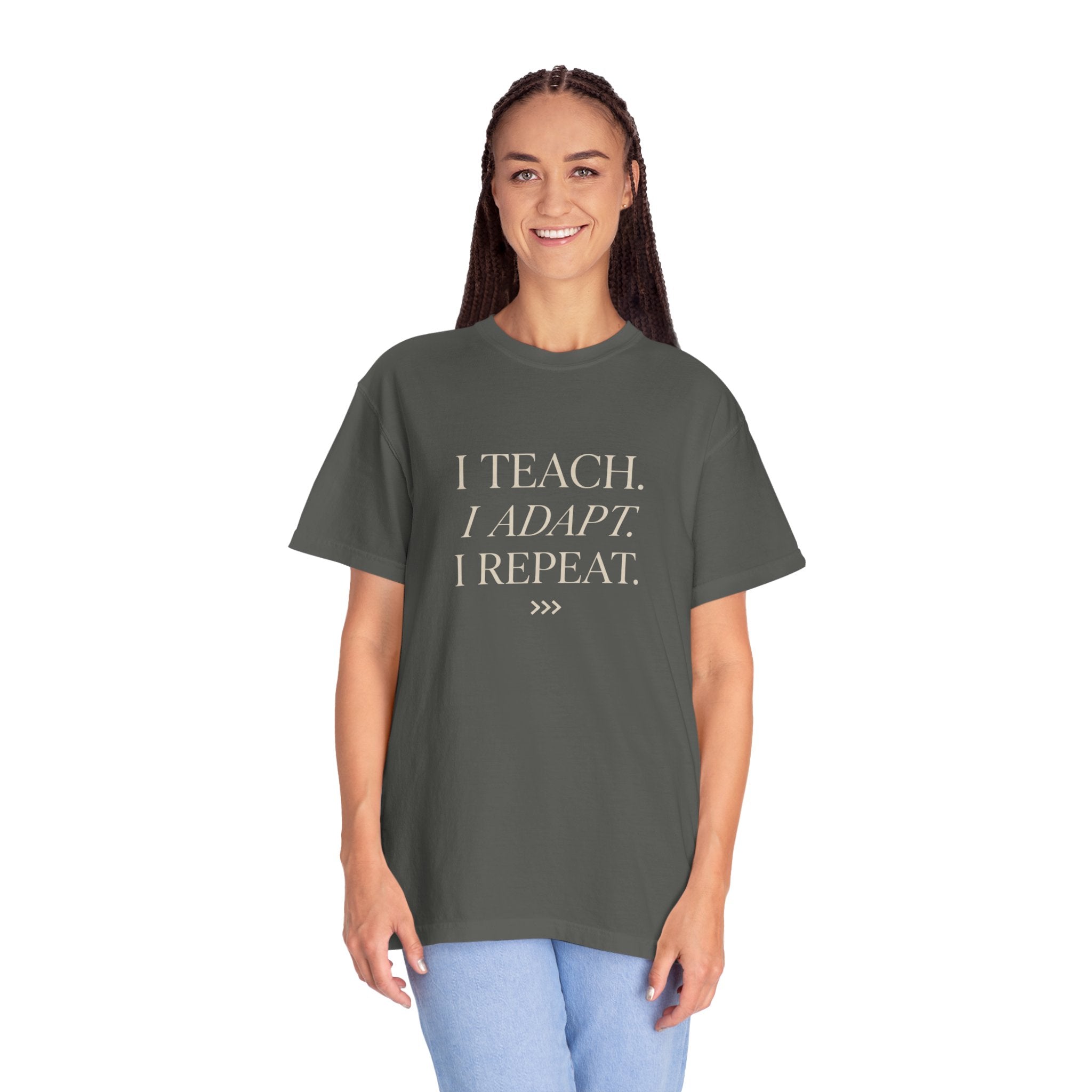 I Teach. I Adapt. I Repeat T-Shirt
