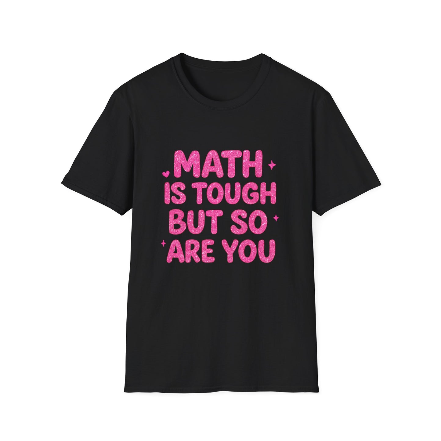 Math Is Tough But So Are You T-Shirt — Inspirational Math Teacher Tee