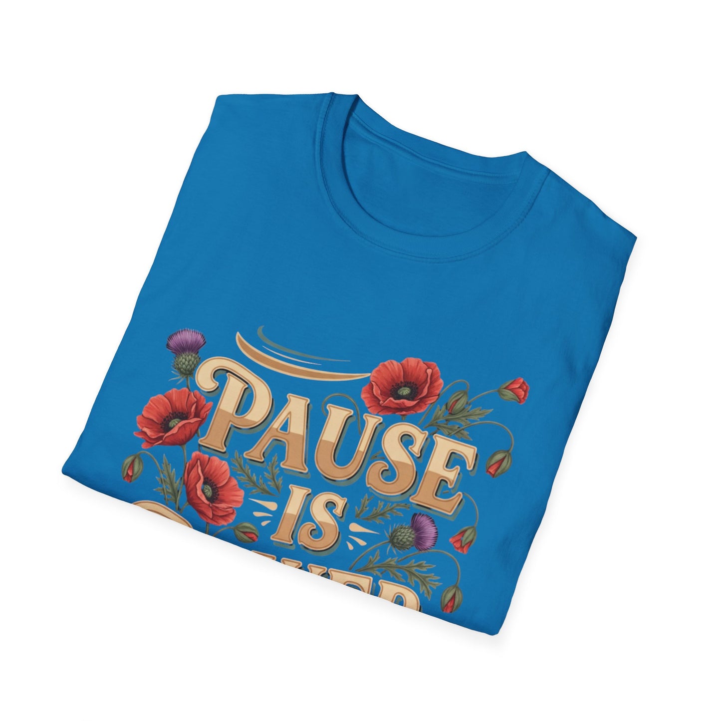 Pause Is Power T-Shirt — Floral Inspirational Mindfulness Tee