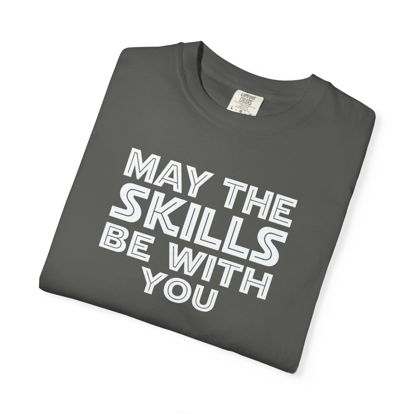 May The Skills Be With You Tee