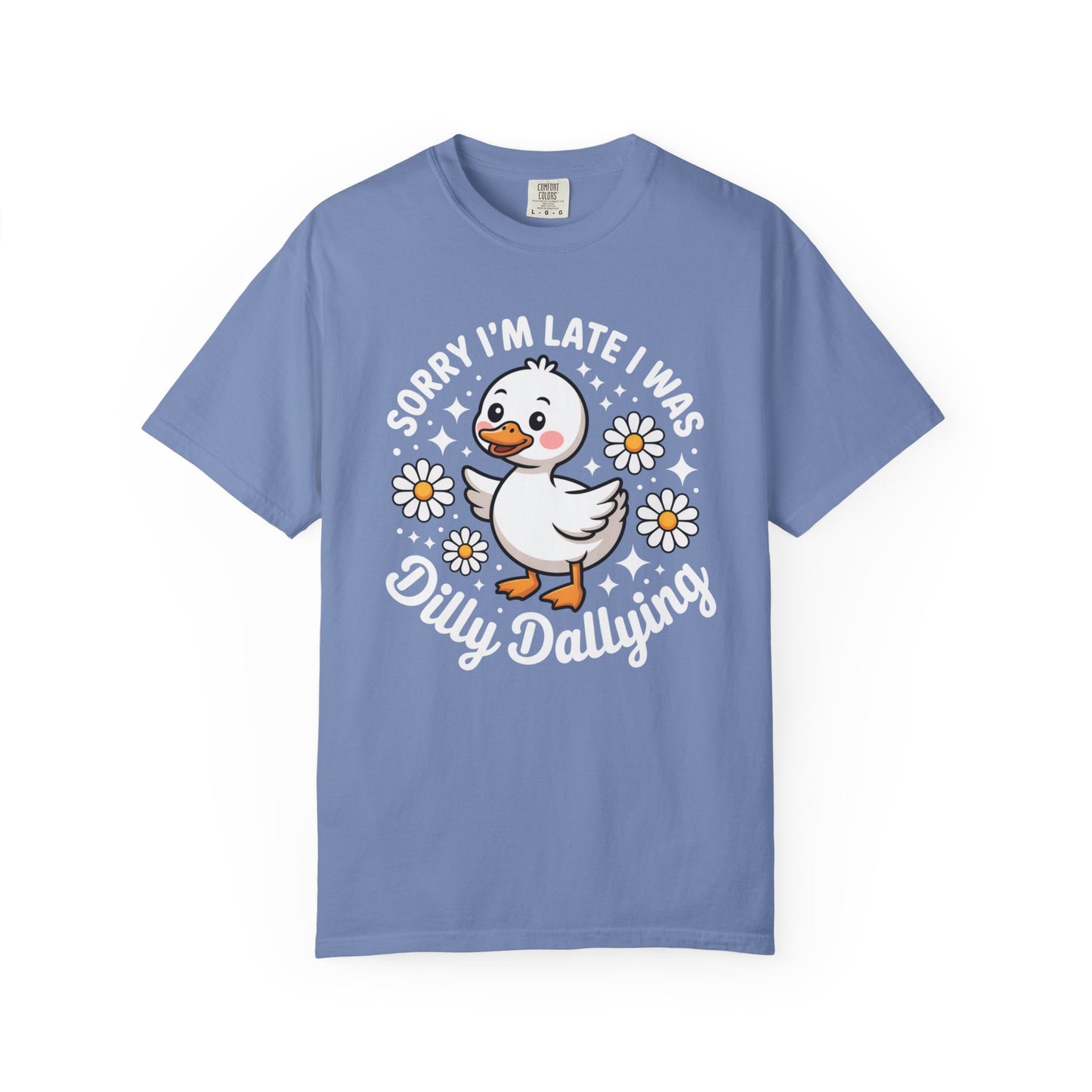 Sorry I'm Late I Was Dilly Dallying Duck T-Shirt