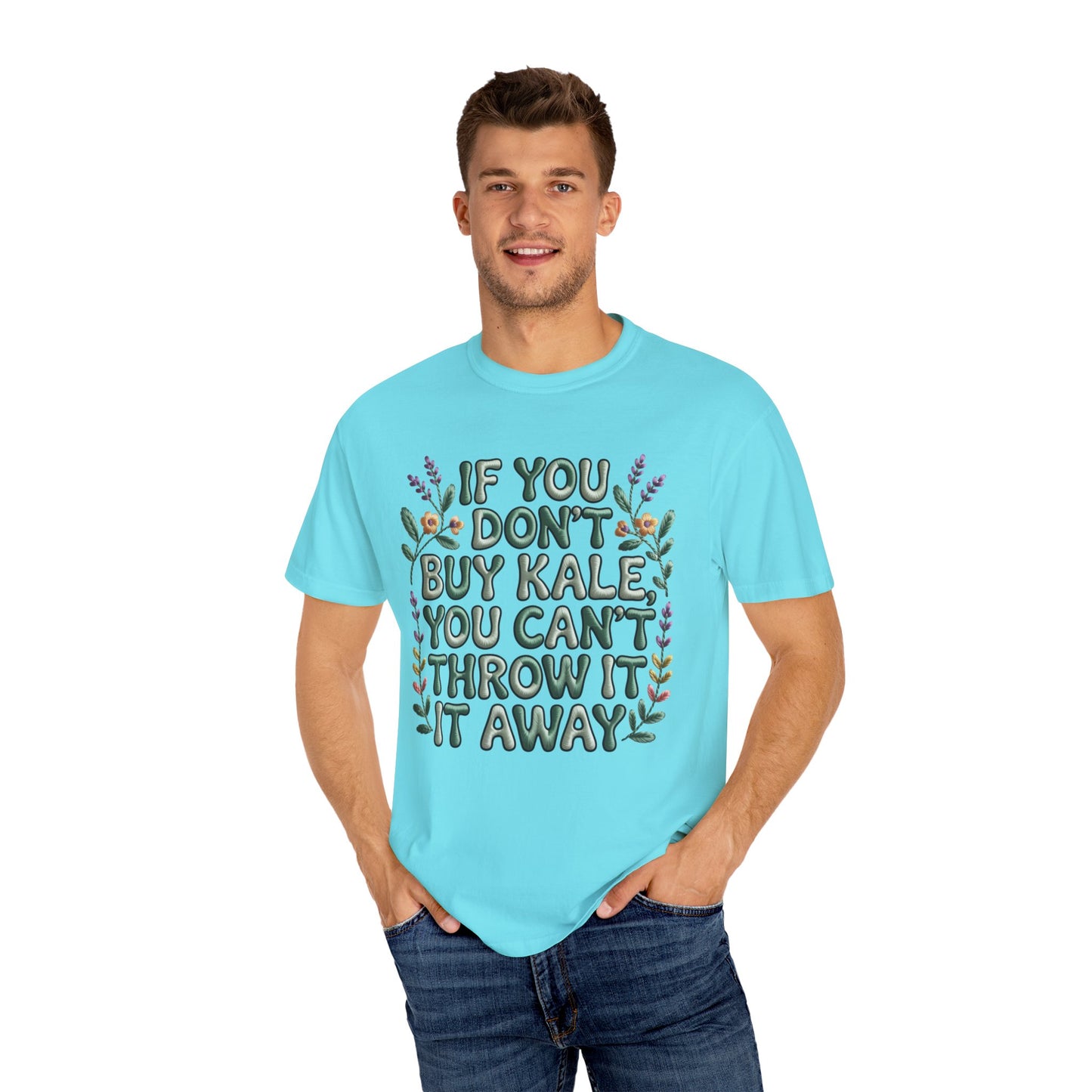 If you don't buy kale, you can't throw it away Tee