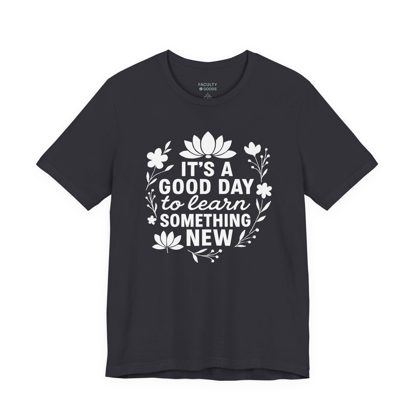 It's a Good Day to Learn Something New Tee