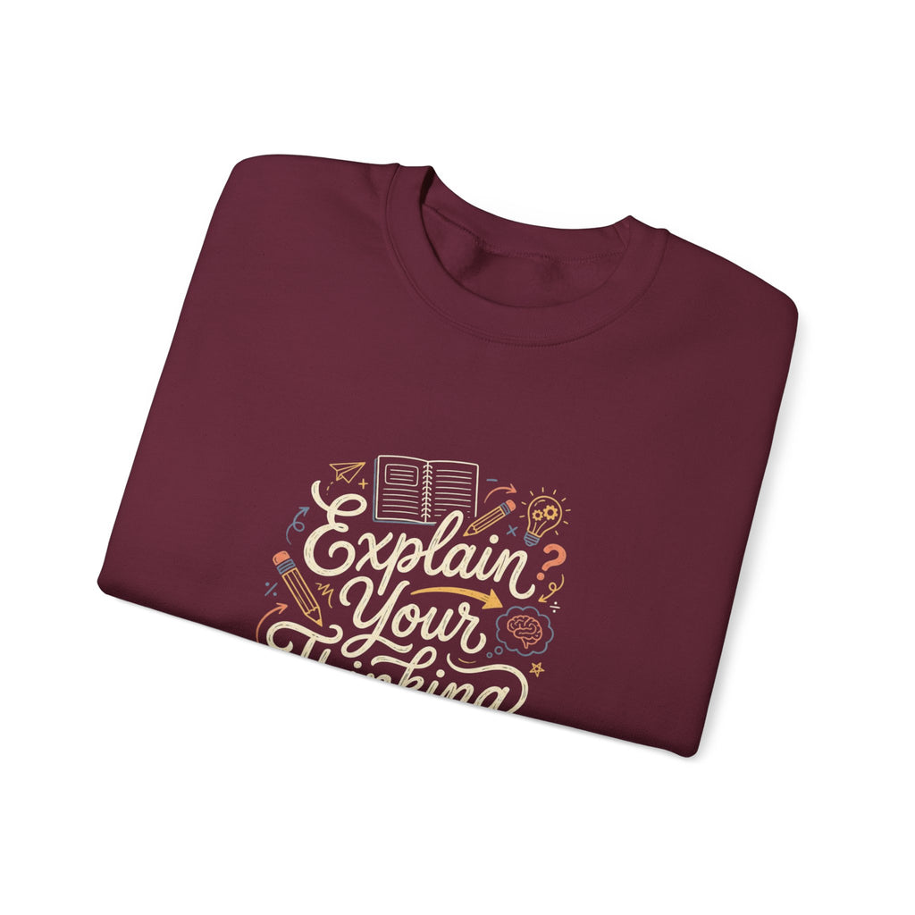 Explain Your Thinking Sweatshirt — Teacher & Tutor Coffee Cozy Crewneck
