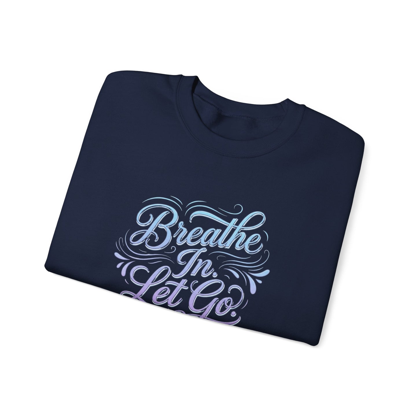 Crewneck Sweatshirt — “Breathe In, Let Go” Relaxation Graphic Pullover