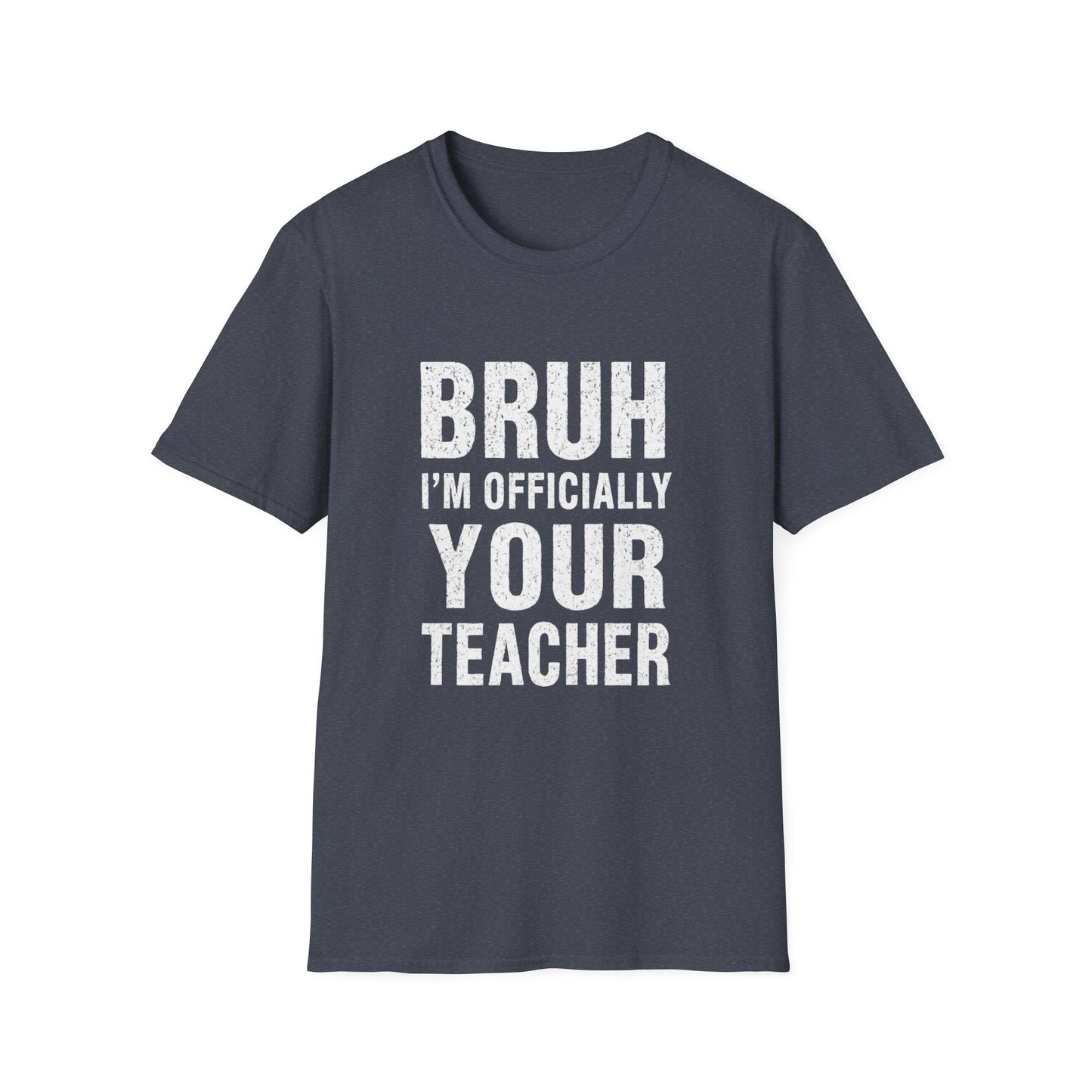 Bruh I'm Officially Your Teacher T-Shirt – Funny Teacher Tee for New/In-Training Educators