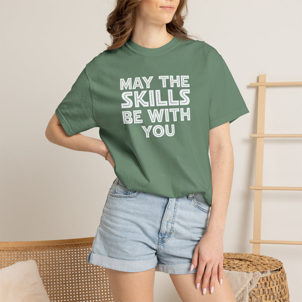 May The Skills Be With You Tee