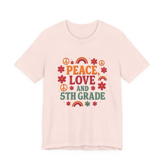 Copy of Peace, Love and 5th Grade T-Shirt — Retro Teacher Appreciation Tee
