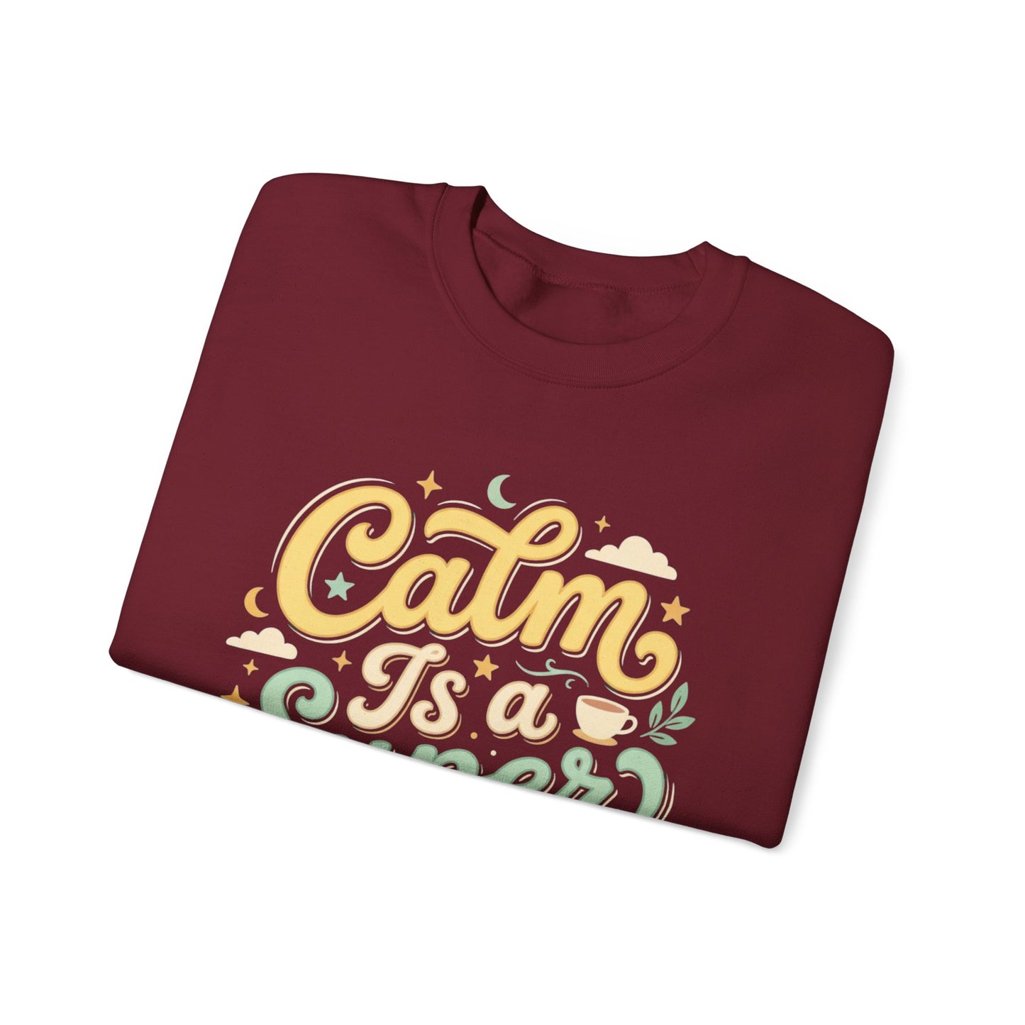 Calm Is a Superpower Sweatshirt — Relaxation Quote Crewneck