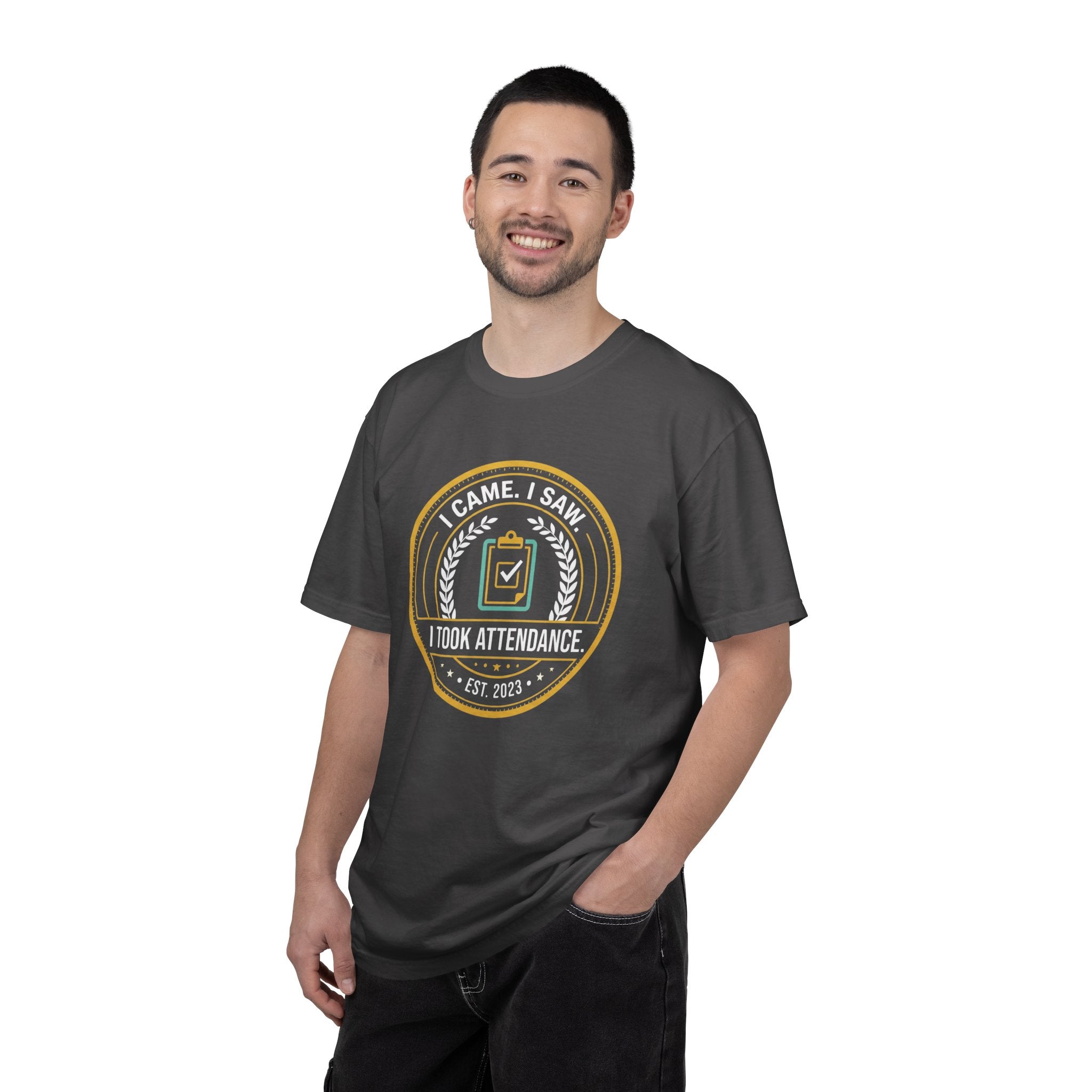 I Came. I Saw. I Took Attendance. T-Shirt