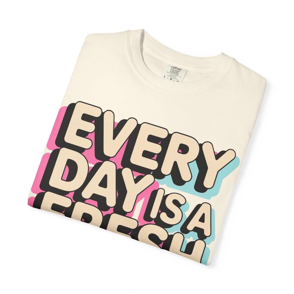 Every Day Is a Fresh Start T-Shirt