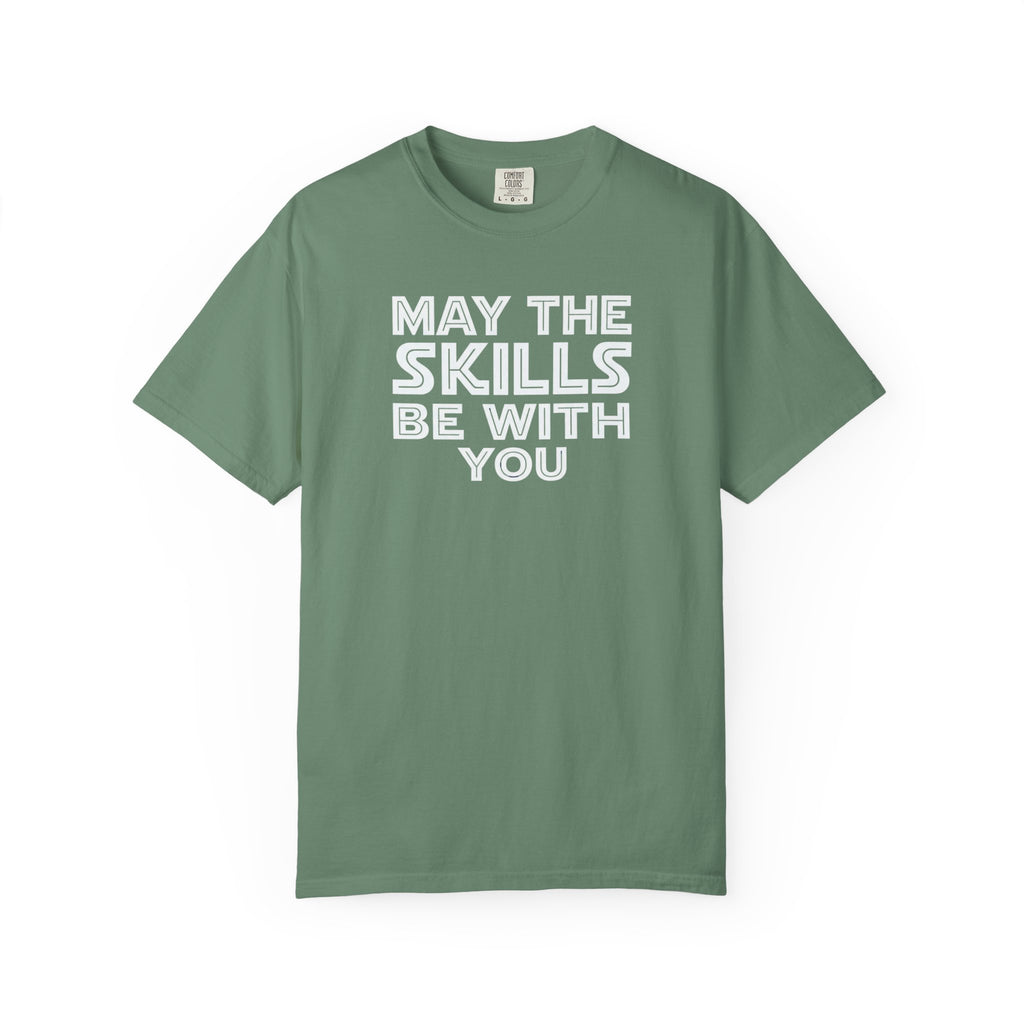 May The Skills Be With You Tee